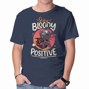 Stay Bloody Positive Fade Resistant Print Chic Comfort Wear